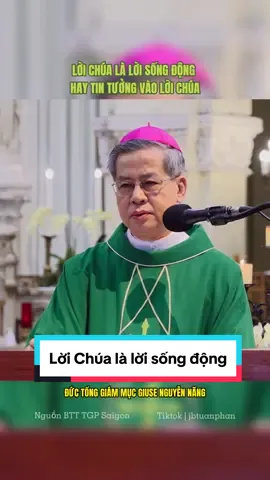 Lời Chúa là lời sống động hãy tin vào lời Chúa. Trích bài giảng của Đức Tổng Giám Mục Giuse Nguyễn Năng. #tgpsaigon #hdgmvietnam #vaticano #catholic #TGMGiuse #NguyenNang #jbtuanphan 