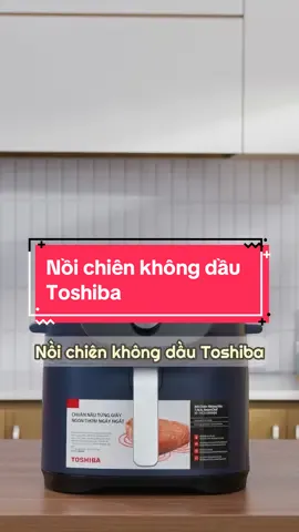 Có gì đặc biệt mà sản phẩm này lại nóng sốt đến vậy !?🔥 #Toshiba #Toshibavietnam #Starscommerce #AF_74CS2SRVN #homehealth #noichienkhongdau #xuhuong #trending #fyp #viral 