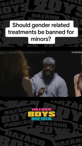 Should gender related treatments be banned for minors? #gender #trans #debate #protectourchildren #jubilee #fyp #hazardboys 