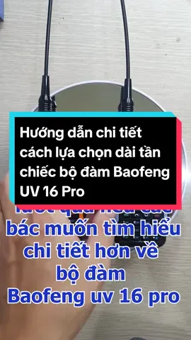 Chi tiết cách sử dụng và lựa chọn dải tần chiếc bộ đàm kháng nước Baofeng UV 16 Pro #TikTokAwardsVN2023 #bodamdandung #xuhuongtiktok #bodam #bodambaofeng #bodambaofenguv16pro #bodamcamtay #LearnOnTikTok #thietbihungthinh #bodamgiare #bodamchongnuoc #bodamkhangnuoc #xuhuong 