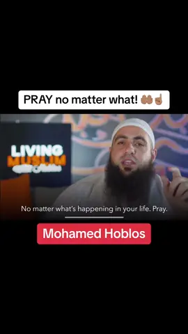 PRAY no matter what! 🤲🏽☝🏽 - Mohamed Hoblos ❤️ #praynomatterwhat #pray #salah #mohamedhoblos #hoblos #islamlecture #islamvideo #islam #muslim #muslimtiktok 