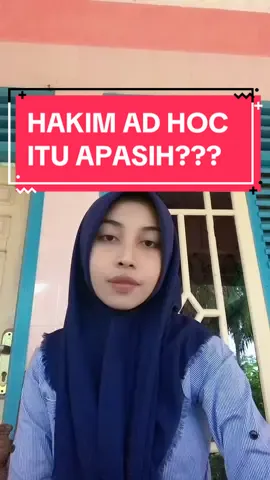 berikut penjelasan mengenai hakim ad hoc #fakultashukum #sarjanahukum #hukum #fyp #fypシ #hukumindonesia #kuliahhukum #viral #trendingvideo #hukumpidana #kuliahhukum #pidana #hakim #hakimadhoc 