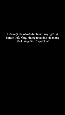 Đa số đều đến từ những người mình xem là người thân ! #sttdoi #sttcuocsong #sttdoixahoi #sttchatdoi #longnguoikhodoan 