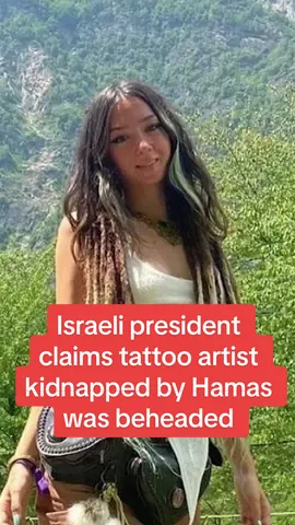 Israeli president, Isaac Herzog, claims tattoo artist, Shani Louk, who was kidnapped by Hamas at the Nova music festival, was beheaded #dailymirror #breakingnews #gaza #israel #palestine 