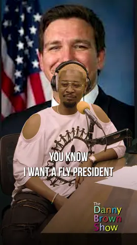 It's time we had fly president. #TheDannyBrownShow Ep. 77 with #Dave1 #DannyBrown #Chromeo #comedy #desantis #presidentialrun