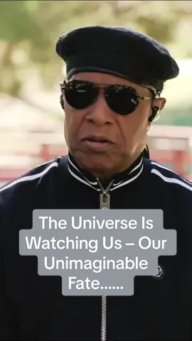 The Universe Is Watching Us – Our Unimaginable Fate……