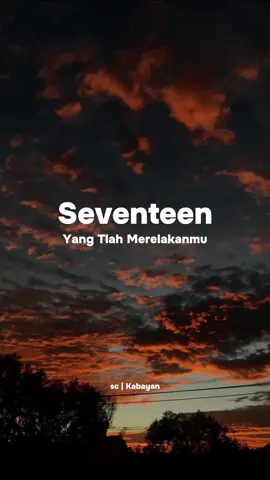 Seventeen - Yang Tlah Merelakanmu #seventeen #yangtlahmerelakanmu