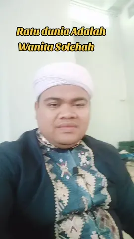 #dakwah_islam #fypシ゚viral Ratu Dunia Adalah wanita yang soleha