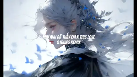 NHƯ ANH ĐÃ THẤY EM x THIS LOVE - QTRUNG REMIX | Nhạc Nền Remix Hot TikTok 2023 #hubbieremix #qtrungremix #windmusic #nhuanhdathayem #thislove #remix #nhachottiktok2023 #nhachaymoingay #nhacnaychillphet #tiktok #tiktokvietnam #TikTokAwardsVN2023 