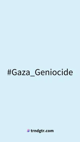 #Gaza_Geniocide #trndgtr.com #fyp #trending #Gaza_Geniocide