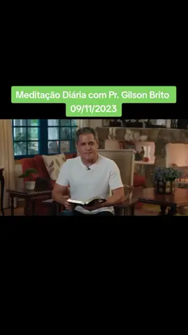 Meditação Diária com Pr. Gilson Brito 09/11/2023