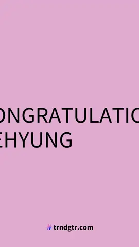 #CONGRATULATIONSTAEHYUNG #trndgtr.com #fyp #trending #CONGRATULATIONSTAEHYUNG