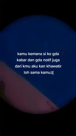 sebenarnya km kmn ko ga ada kabar terus😔😔😔