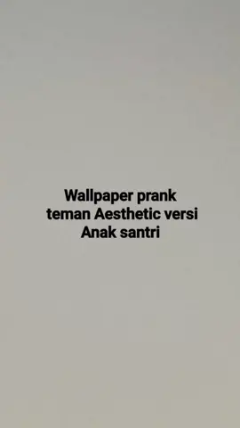 wallpaper prank teman Aesthetic versi anak santri!! #fyp #masukberanda #wallpaper #prank #aesthetic
