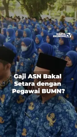 Gaji ASN Bakal Setara dengan Pegawai BUMN?  Yakali gak kuy! #wartaekonomi #wartaekonomitiktok #fyp #fypシ゚viral #PNS #BUMN #pegawainegerisipil #ASN #newsupdate