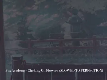 Fox Academy- Choking On Flowers (SLOWED TO PERFECTION)#CapCut #slowed #editaudio #audioedit #music #sound #edit #audio 