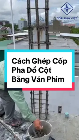 Cách ghép cốp pha cột đổ bê tông chuẩn nhất hiện nay #copphaviet #xaydung #copphavot #ghepcoppha 