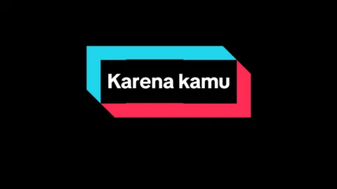 karna kamu🎶#lyrics #liriklagu #overlay #music #karenakamu #fyp #mentahanlirik #bismillahfyp #foryoupage #fyppppppppppppppppppppppp 