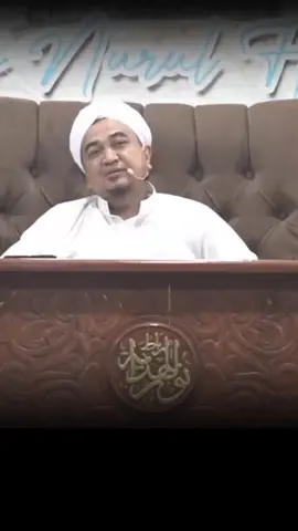 #pesan abuya Al Habib Sholeh Bin Ali bin Hasan Al Attas #pengasuh pondok pesantren Ribath nurul hidayah BEDUG-PANGKAH-TEGAL