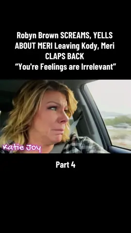 Part 4 | Robyn Brown SCREAMS, YELLS ABOUT MERI Leaving Kody, Meri CLAPS BACK “You're Feelings are Irrelevant” #sisterwives #sisterwivestiktok #tlc #typ #trending #brownfamily #foryou #meribrown #janellebrown #robynbrown #fyp #viral #kodybrown #christinebrown #topish #countingon