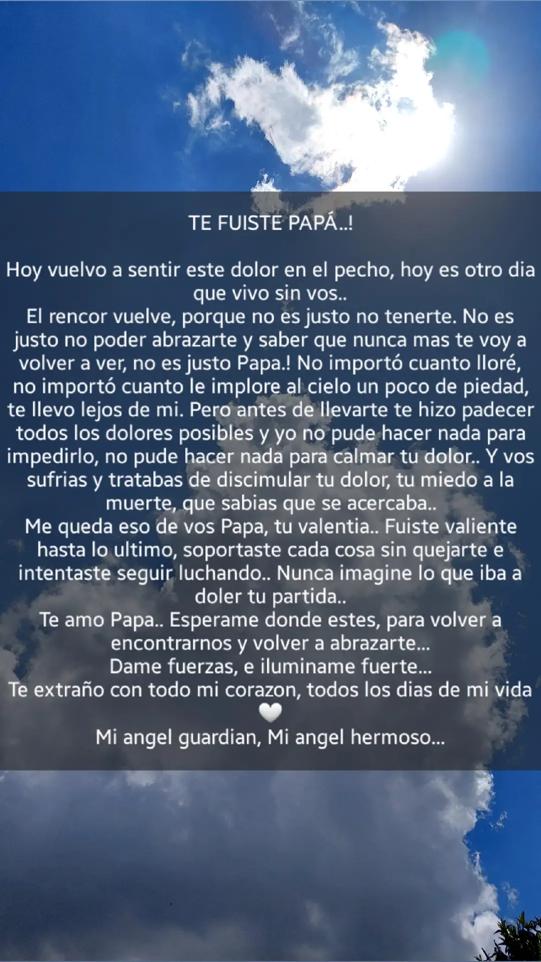 te extraño horrores papa...😔 5 meses pasaron ya... Y cada dia me doles mucho mas... dame fuerzas, y no dejes de iluminarme...  te amare y te recordare toda mi vida 🥰