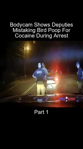 Part_1 Bodycam Shows Deputies Mistaking Bird Poop For Cocaine During Arrest