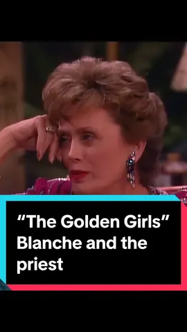 “The Golden Girls” - Blanche and the priest.  #goldengirlstiktok #goldengirls #thegoldengirls #goldengirlsclips #ruemcclanahan #blanchedevereaux #bettywhite #dorothyzbornak #beaarthur #funnytv #80stv #90stv 