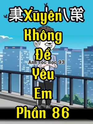 Xuyên không để yêu em-Phần 86 #xuhuongtiktok #xuhuong2023 #anhtocbac93 #anhtocbac #riviewphim #xuyenkhongdeyeuem 