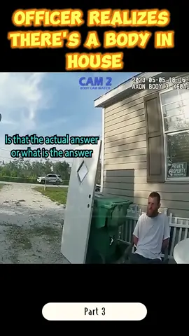 Officer Realizes There's A Body In House part 3  #policeofficer #pursuit #copusa #policeactivity #copstvshow #copsoftiktok #trending #foryoupage #fbyyy 