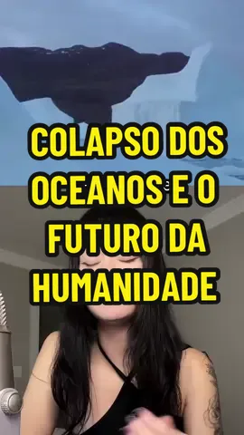 O colapso dos oceanos vai ser uma das principais causas no desequilíbrio climatico: #colapsomaritimo #aquecimentoglobal #noticias #ebulicaoglobal #noticiastiktok 