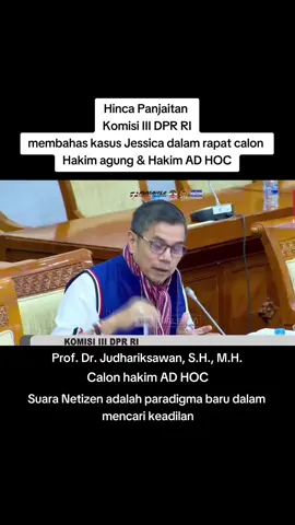 Hinca Panjaitan Komisi III DPR RI membahas kasus Jessica dalam rapat calon Hakim agung & Hakim AD HOC #justiceforjessica #savejessica #kasuskopisianida #icecoldmurdercoffeeandjessicawongso #jessicawongso 