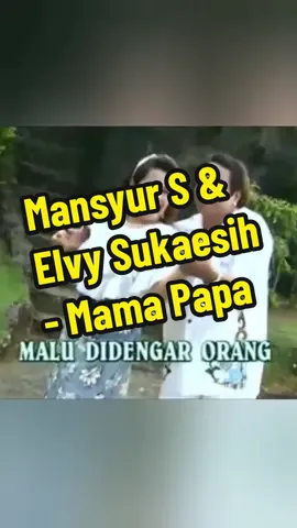Mansyur S ft Elvy Sukaesih - Mama Papa.