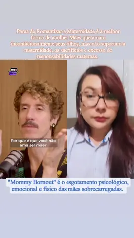 Vamos falar sobre os efeitos da Romantização da Maternidade... Nem toda Mãe ama o processo materno, tampouco a maternidade, e isso não invalida os seus sentimentos genuínos e imensuráveis de amor em relação aos seus filhos.  Infelizmente o excesso de responsabilidades que a maternidade exige da mãe não permite que muitas mulheres se sintam confortáveis e felizes exercendo as tarefas maternas, ainda mais se houver uma sobrecarregada em que impacte diretamente a vida pessoal, profissional e os sonhos.  O Termo 