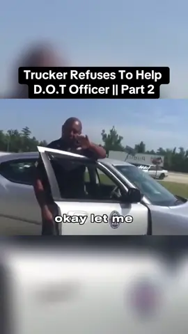 Trucker Refuses To Help D.O.T Officer 👮‍♂️|| Part 2 #trucker #refuse #help #dot #officer #cop #cops #copsoftiktok #police #policeofficer #fyp #fypシ゚viral #foryourpage 