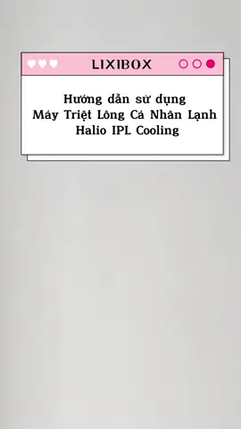 Hướng dẫn sử dụng máy triệt lông lạnh Halio IPL cooling #beauty #halio #lixibox #skincareroutine #xhtiktok 