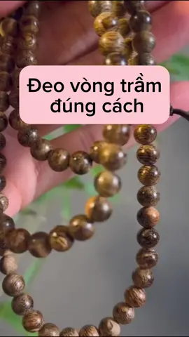 Đeo vòng trầm đúng cách #phatphapnhiemmau #anyentutai #duyenkiep #nhanqua #daophat #vongtramhuong #nghiep 