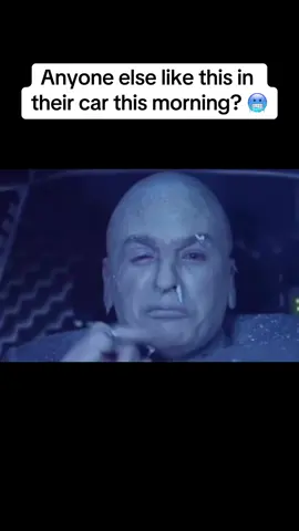 #relatable #edit #car #freezing #freezingweather #fr #cold #drevil #austinpowers #funny #funnyvideos #fyp #frost 