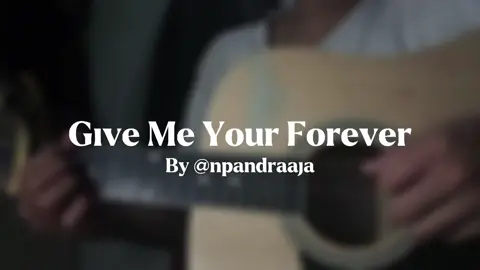 For the apple of my eye 🍎. #guitarcover #givemeyourforever #zacktabudlo #fyp #foryou #4u #foryoupage 