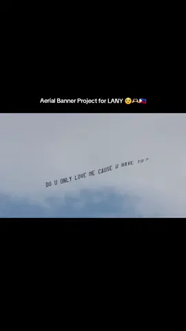 @LANY @paul klein  the love we have for you is truly unmatched. the sky is not the limit, because no matter what no matter where, it's a beautiful blur when we are with you. 🥹✈️ ☁️ ִ ࣪𖤐 here's a surprise aerial banner with our absolute favourite song 
