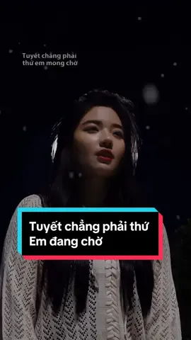 Tuyết chẳng phải thứ em mong chờ ❄️❄️❄️#thinhny #fanny 