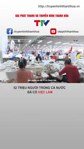 52 triệu người trong cả nước đã có việc làm #vieclam #laodong #truyenhinhthanhhoa