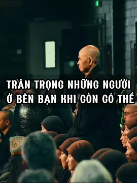 Hãy trân trọng những người bên ở bạn khi còn có thể  #master2023bytiktok   #phatphapnhiemmau #phatgiao #xuhuong #thiensuthichnhathanh   #phatphapvadoisong
