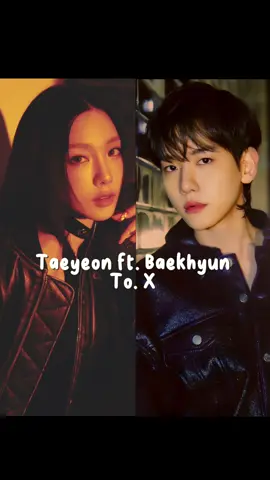 Taeyeon ft. Baekhyun (To. X) [#taeyeon #baekhyun #baekyeon #exo #snsd #girlsgeneration #baekyeonshipper #fyp] 