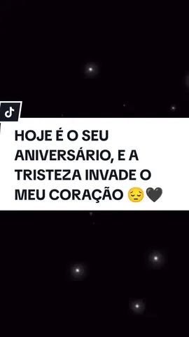 Hoje é o seu aniversário, e a tristeza invade meu coração #reflexão #foryoupage #foryou #frases #mensagem #status #saudades 