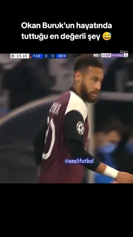 Mizah amaçlıdır)  #okanburuk #ibfk #neymar #psg #CapCut #viral #mizah 