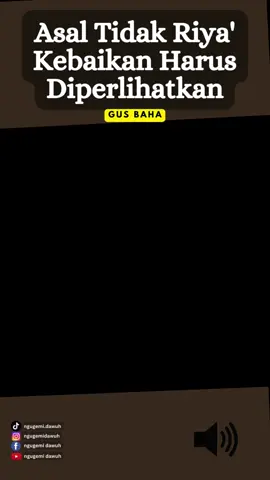 Asal Tidak Riya' Kebaikan Harus diperlihatkan #gusbaha #ngajigusbaha #gusbahaterbaru 