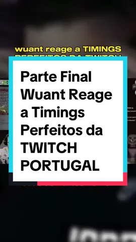Parte Final - Wuant Reage a Timings Perfeitos da TWITCH PORTUGAL #twitch #portugal #wuant #tuga #react #pt #trending #viral #fyp