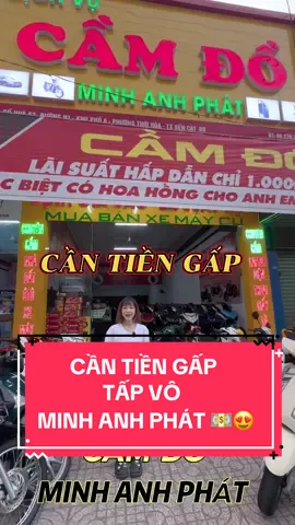 Cần Tiền Gấp tấp vô Minh Anh Phát 😍 5 phút nhận tiền ngay 💵💵 #minhanhphat #xuhuong #xuhuongtiktok #cầmđồ #xemaythanhly 