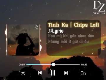 Tình Ka | Chips Lofi | Danhka #tiktiokmusic #tiktokmusic #remix #xuhuong #lyricsvideo #nhactamtrang #D\/Z