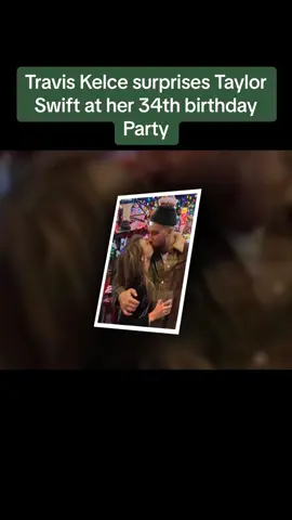 #Travis #Kelce #surprises #Taylor #Swift at #her #34th #birthday #Party. #todaynews #todayhot #Couple #todaydrama #news #newsdrama #newshot 